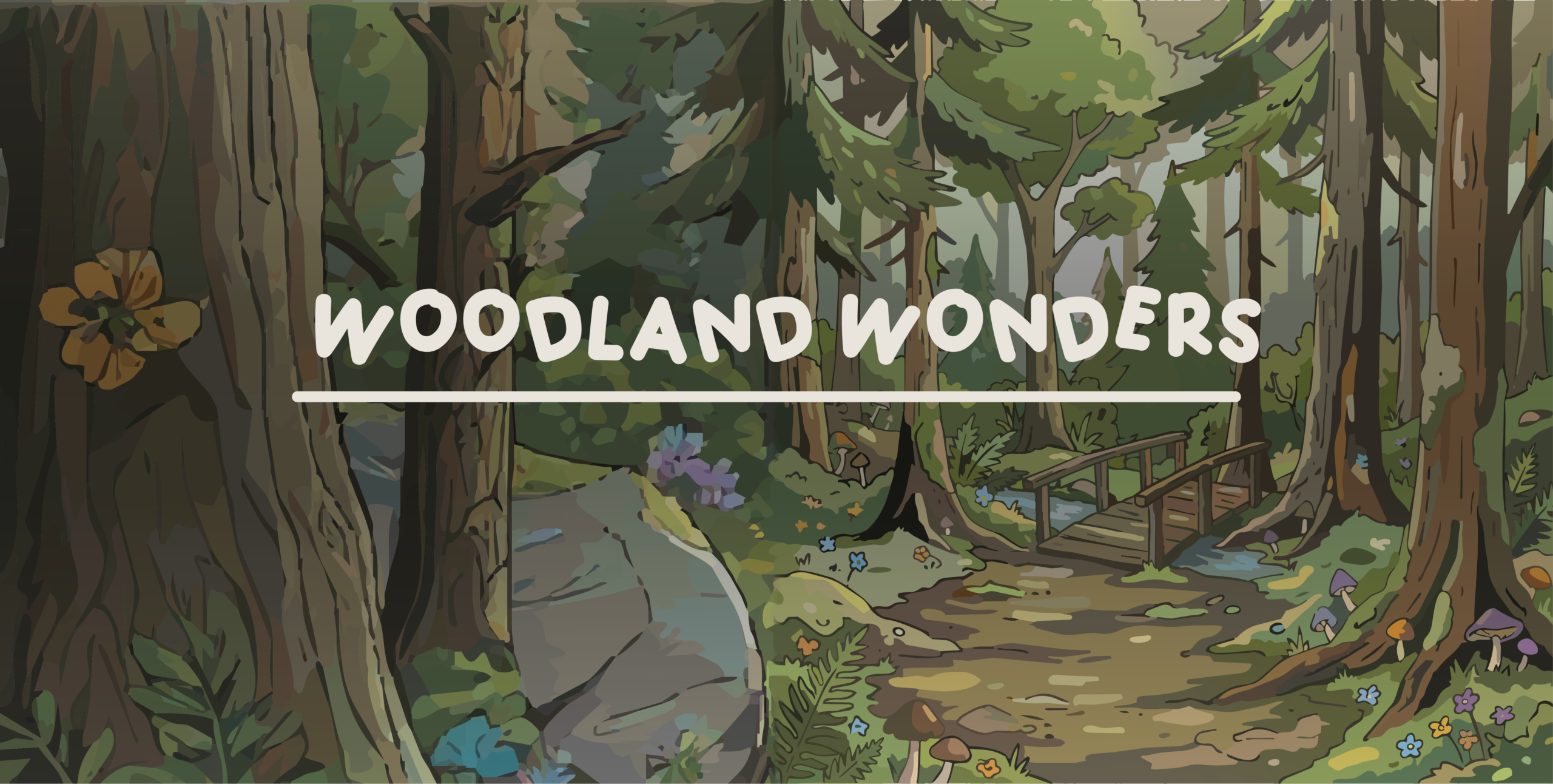 Cartoon forest scene with tall trees, colorful flowers, a path, and a wooden bridge. The words “Woodland Wonders” appear in bold white text across the center.